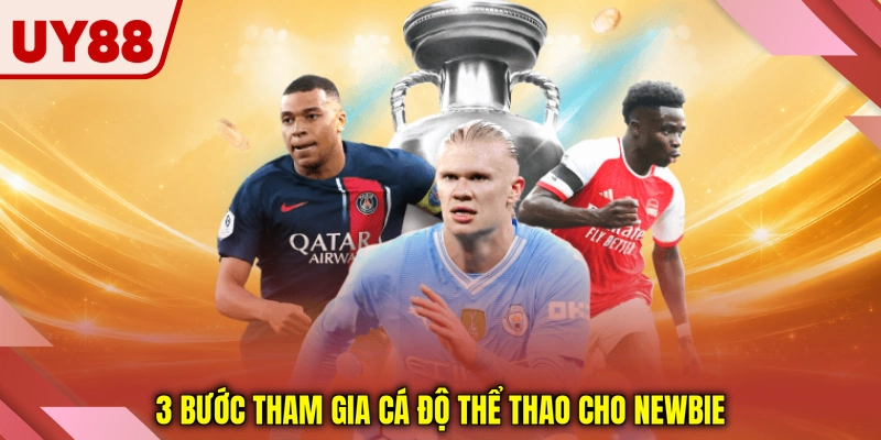 3 bước tham gia cá độ thể thao cho newbie